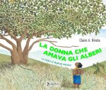 donna che amava gli alberi. La storia di Wangari Maathai