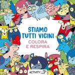 Stiamo tutti vicini. Respira e colora