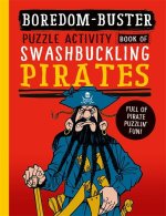 Boredom Buster: A Puzzle Activity Book of Swashbuckling Pirates