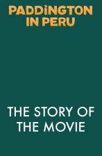 Paddington in Peru: The Story of the Movie
