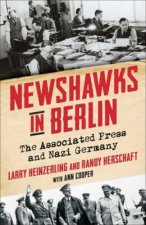 Newshawks in Berlin – The Associated Press and Nazi Germany