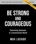 Be Strong and Courageous Bible Study Guide Plus Streaming Video