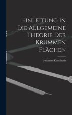 Einleitung in Die Allgemeine Theorie Der Krummen Flächen