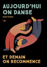 AUJOURD'HUI, ON DANSE... DEMAIN, ON RECOMMENCE...