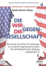 Die Wir-gegen-die-Gesellschaft: Warum der von Arthur M. Schlesinger vor 30 Jahren diagnostizierte Samen der identitätspolitischen Spaltung aufgegangen
