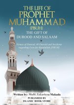 The Life of Prophet Muhammad [PBUH] - THE GIFT OF DUROOD AND SALAAM