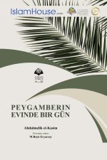 PEYGAMBERIN EVINDE BIR GU?N - A Day in the House of the Messenger of Allah - Peace Be Upon Him