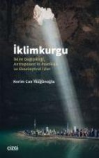 Iklimkurgu - Iklim Degisikligi, Antroposenin Poetikasi ve Ekoelestirel Izler
