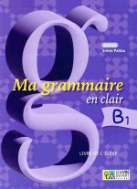 MA GRAMMAIRE EN CLAIR B1