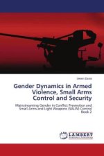 Gender Dynamics in Armed Violence, Small Arms Control and Security