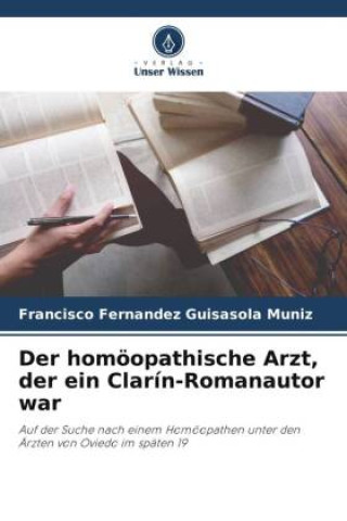 Der homöopathische Arzt, der ein Clarín-Romanautor war