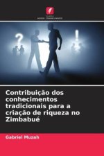 Contribuiç?o dos conhecimentos tradicionais para a criaç?o de riqueza no Zimbabué