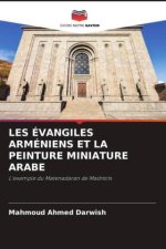 LES ÉVANGILES ARMÉNIENS ET LA PEINTURE MINIATURE ARABE