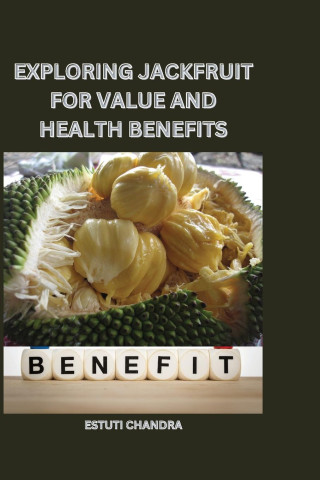 Exploring jackfruit for value and health benefits ()