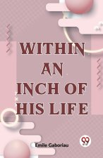 Within An Inch Of His Life