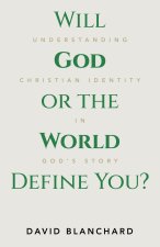 Will God or the World Define You?