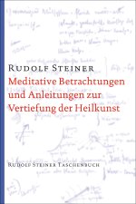 Meditative Betrachtungen und Anleitungen zur Vertiefung der Heilkunst