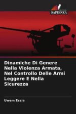 Dinamiche Di Genere Nella Violenza Armata, Nel Controllo Delle Armi Leggere E Nella Sicurezza