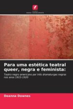 Para uma estética teatral queer, negra e feminista: