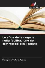 Le sfide delle dogane nella facilitazione del commercio con l'estero