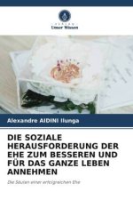 DIE SOZIALE HERAUSFORDERUNG DER EHE ZUM BESSEREN UND FÜR DAS GANZE LEBEN ANNEHMEN