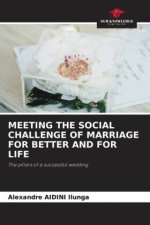 MEETING THE SOCIAL CHALLENGE OF MARRIAGE FOR BETTER AND FOR LIFE