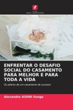 ENFRENTAR O DESAFIO SOCIAL DO CASAMENTO PARA MELHOR E PARA TODA A VIDA