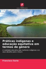 Práticas indígenas e educaç?o equitativa em termos de género