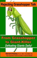Rejecting Grasshopper Talk- From Grasshopper to Giant-Killer