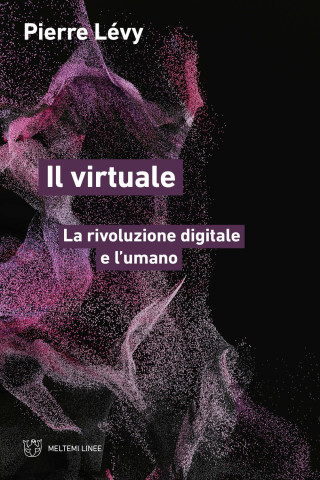 virtuale. La rivoluzione digitale e l'umano