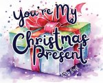 You're My Christmas Present
