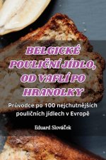 BELGICKÉ POULI?NÍ JÍDLO, OD VAFLÍ PO HRANOLKY