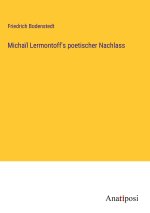 Micha?l Lermontoff's poetischer Nachlass
