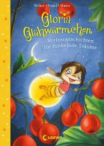 Gloria Glühwürmchen - Vorlesegeschichten für funkelnde Träume