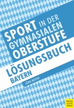 Sport in der gymnasialen Oberstufe: Lösungsbuch Bayern
