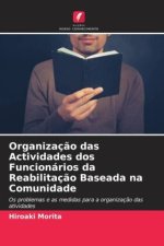 Organizaç?o das Actividades dos Funcionários da Reabilitaç?o Baseada na Comunidade