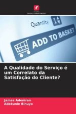 A Qualidade do Serviço é um Correlato da Satisfaç?o do Cliente?