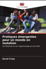 Pratiques émergentes pour un monde en mutation
