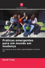 Práticas emergentes para um mundo em mudança