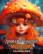 Adorable Fantasy Mushrooms Coloring Book