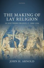 The Making of Lay Religion in Southern France, c. 1000-1350 (Hardback)