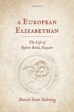 A European Elizabethan The Life of Robert Beale, Esquire (Hardback)