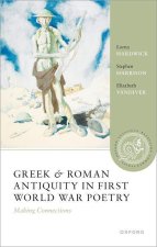Greek and Roman Antiquity in First World War Poetry Making Connections (Paperback)
