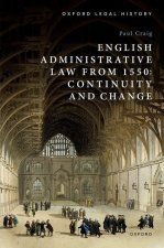 English Administrative Law from 1550 Continuity and Change (Hardback)
