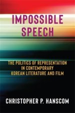 Impossible Speech – The Politics of Representation in Contemporary Korean Literature and Film