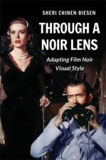 Through a Noir Lens – Adapting Film Noir Visual Style