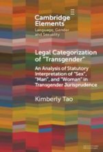Legal Categorization of ‘Transgender’: An Analysis of Statutory Interpretation of ‘Sex’, ‘Man’, and ‘Woman’ in Transgender Jurisprudence