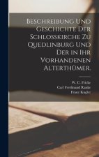Beschreibung und Geschichte der Schloßkirche zu Quedlinburg und der in ihr vorhandenen Alterthümer.