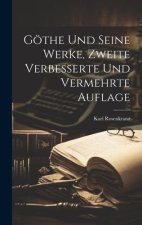 Göthe und seine Werke, Zweite verbesserte und vermehrte Auflage