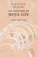 Elevated Realms - An Anatomy of Mina Loy